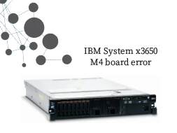 【东莞万江】IBM x3650 M4服务器故障维修案例